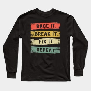 Build It Race It Break It Race Car Driver Racing Long Sleeve T-Shirt